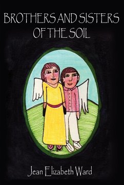 BROTHERS AND SISTERS OF THE SOIL - Ward, Jean Elizabeth