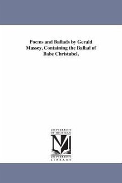 Poems and Ballads by Gerald Massey, Containing the Ballad of Babe Christabel. - Massey, Gerald