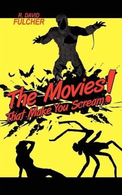 The Movies That Make You Scream! - Fulcher, R. David