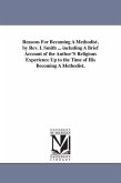 Reasons For Becoming A Methodist. by Rev. I. Smith ... including A Brief Account of the Author'S Religious Experience Up to the Time of His Becoming A