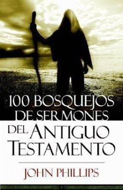 100 Bosquejos de Sermones del Antiguo Testamento - Phillips, John