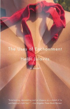The Uses of Enchantment - Julavits, Heidi
