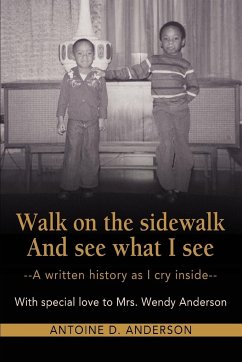 Walk on the Sidewalk and See What I See - Anderson, Antoine D.