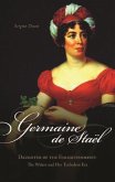 Germaine de Stael, Daughter of the Enlightenment: The Writer and Her Turbulent Era