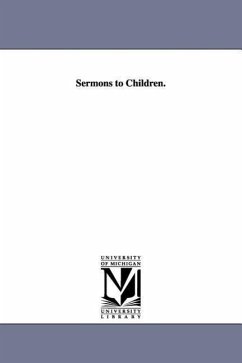 Sermons to Children. - Greenwood, Francis William Pitt; Greenwood, F. W. P. (Francis William Pit