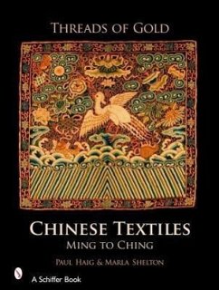 Threads of Gold: Chinese Textiles: Ming to Ch'ing - Haig, Paul