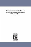 Popular Amusements. by Rev. J.T. Crane ... With An introduction, by Bishop E.S. Janes.