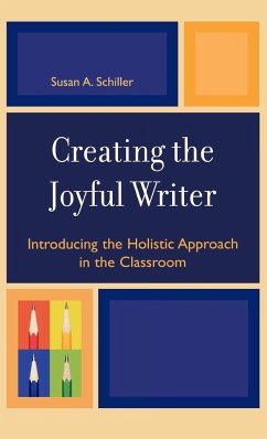 Creating the Joyful Writer - Schiller, Susan A.