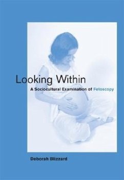 Looking Within: A Sociocultural Examination of Fetoscopy - Blizzard, Deborah