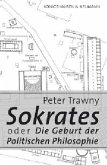 Sokrates oder die Geburt der Politischen Philosophie