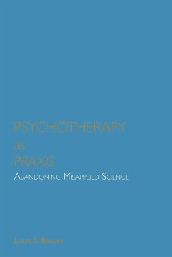 Psychotherapy as Praxis - Berger, Louis S.