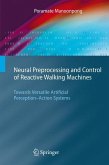 Neural Preprocessing and Control of Reactive Walking Machines