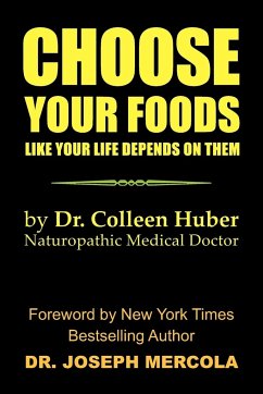 Choose Your Foods Like Your Life Depends on Them - Huber, Colleen Nmd; Colleen Huber, Nmd