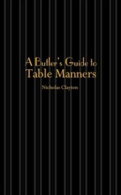 A Butler's Guide to Table Manners - Clayton, Nicholas