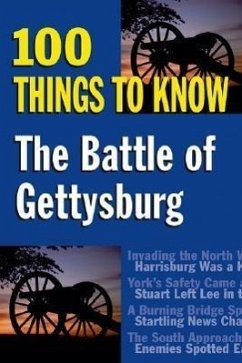 The Battle of Gettysburg: 100 Things to Know - Allison, Sandy