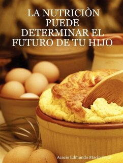 La Nutricin Puede Determinar El Futuro de Tu Hijo - Toral, Acacio Edmundo Macip; Macip Toral, Acacio Edmundo