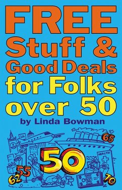 Free Stuff and Good Deals for Folks Over 50 - Bowman, Linda