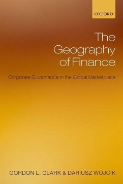 The Geography of Finance - Clark, Gordon L.; Wojcik, Darius