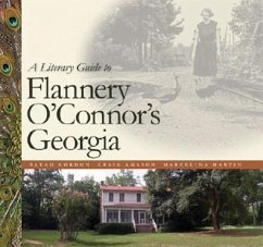 A Literary Guide to Flannery O'Connor's Georgia - Gordon, Sarah