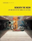 Beneath the Neon: Life and Death in the Tunnels of Las Vegas