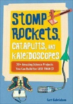 Stomp Rockets, Catapults, and Kaleidoscopes - Gabrielson, Curt