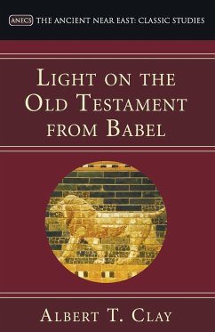 Light on the Old Testament from Babel - Clay, Albert T.