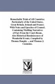 Remarkable Trials of All Countries; Particularly of the United States, Great Britain, Ireland and France; With Notes and Speeches of Counsel. Containi