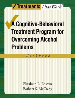 Cognitive-Behavioral Treatment Program for Overcoming Alcohol Problems (Workbook) - Epstein, Elizabeth E; McCrady, Barbara S