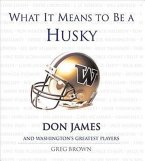 What It Means to Be a Husky: Don James and Washington's Greatest Players