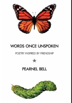 Words Once Unspoken: Poetry Inspired by Friendship - Bell, Pearnel