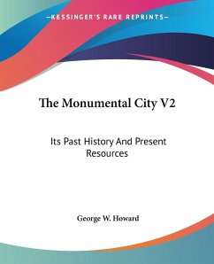 The Monumental City V2 - Howard, George W.