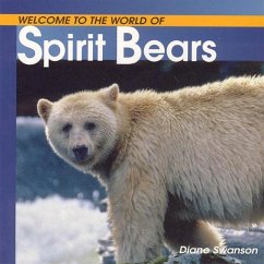 Welcome to the World of Spirit Bears - Swanson, Diane