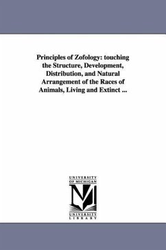 Principles of Zofology: touching the Structure, Development, Distribution, and Natural Arrangement of the Races of Animals, Living and Extinct - Agassiz, Louis