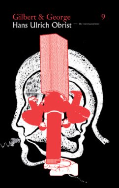 Gilbert & George. Hans Ulrich Obrist - Obrist, Hans U;Gilbert & George