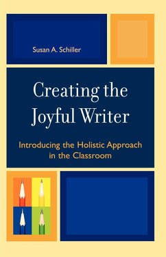 Creating the Joyful Writer - Schiller, Susan A.