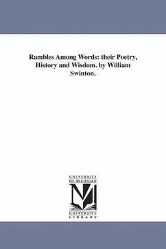 Rambles Among Words: their Poetry, History and Wisdom. by William Swinton. - Swinton, William