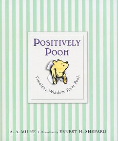 Positively Pooh: Timeless Wisdom from Pooh - Milne, A A