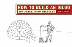 How to Build an Igloo: And Other Snow Shelters - Yankielun, Norbert E.