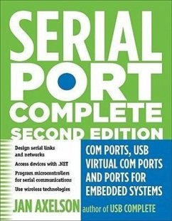 Serial Port Complete: COM Ports, USB Virtual COM Ports, and Ports for Embedded Systems - Axelson, Jan