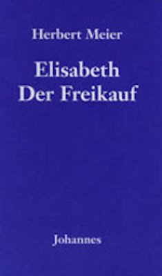 Elisabeth - Der Freikauf - Meier, Herbert