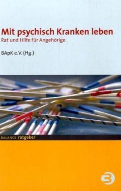 Mit psychisch Kranken leben - Bundesverband der Angehörigen psychisch Kranker, BApK (Hrsg.)