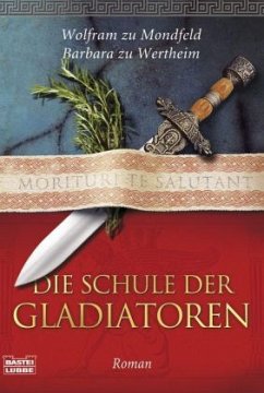 Die Schule der Gladiatoren - Mondfeld, Wolfram zu; Wertheim, Barbara zu