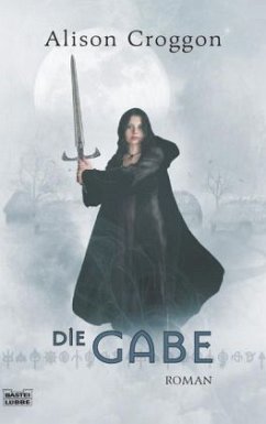 Die Gabe / Pellinor Saga Bd.1 - Croggon, Alison