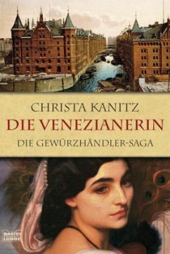 Die Venezianerin / Die Gewürzhändler Saga Bd.1 - Kanitz, Christa