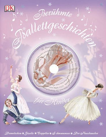 Berühmte Ballettgeschichten für Kinder Berühmte Ballettgeschichten für Kinder