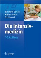 Die Intensivmedizin - Burchardi, H. / Larsen, R. / Kuhlen, R. / Jauch, K.-W. / Schölmerich, J. (Hgg.)