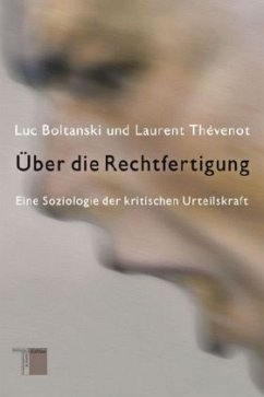 Über die Rechtfertigung - Boltanski, Luc; Thévenot, Laurent