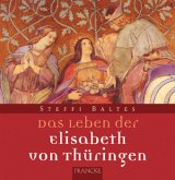 Das Leben der Heiligen Elisabeth von Thüringen