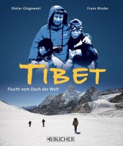 Tibet, Flucht vom Dach der Welt - Glogowski, Dieter; Binder, Franz