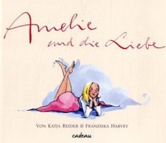 Amelie und die Liebe - Reider, Katja; Harvey, Franziska